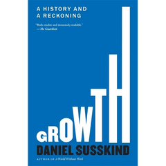 Growth: A History and a Reckoning