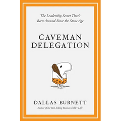 Caveman Delegation: The Leadership Secret That's Been Around Since the Stone Age