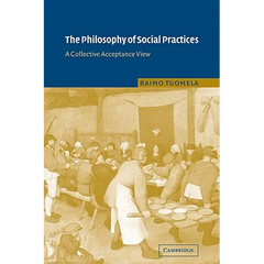 The Philosophy of Social Practices: A Collective Acceptance View