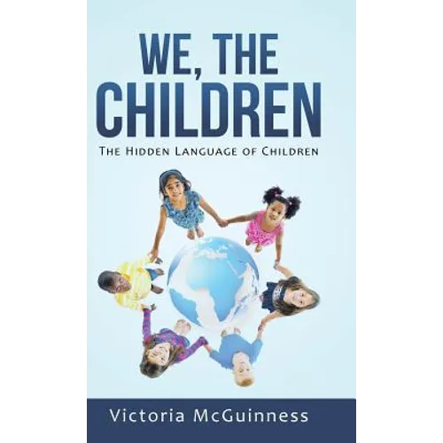 We, The Children: The Hidden Language of Children