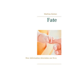 Fate: How information determine our lives