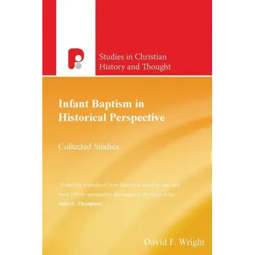 Infant Baptism in Historical Perspective: Collected Studies