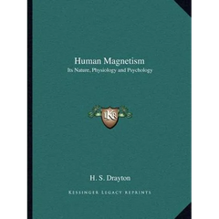 Human Magnetism: Its Nature, Physiology and Psychology