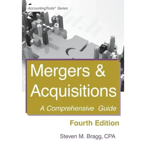 Mergers & Acquisitions: Fourth Edition: A Comprehensive Guide