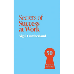 Secrets of Success at Work: 50 Techniques to Excel