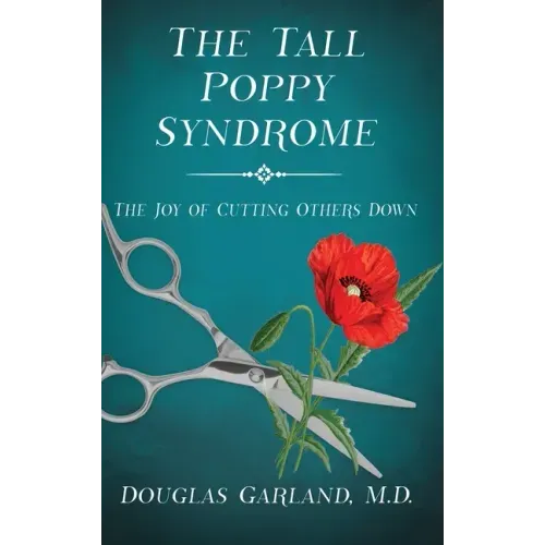 The Tall Poppy Syndrome: The Joy of Cutting Others Down
