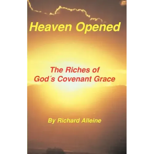 Heaven Opened: The Riches of God's Covenant Grace