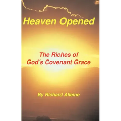 Heaven Opened: The Riches of God's Covenant Grace