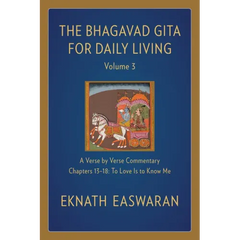 The Bhagavad Gita for Daily Living, Volume 3: A Verse-By-Verse Commentary: Chapters 13-18 to Love Is to Know Me