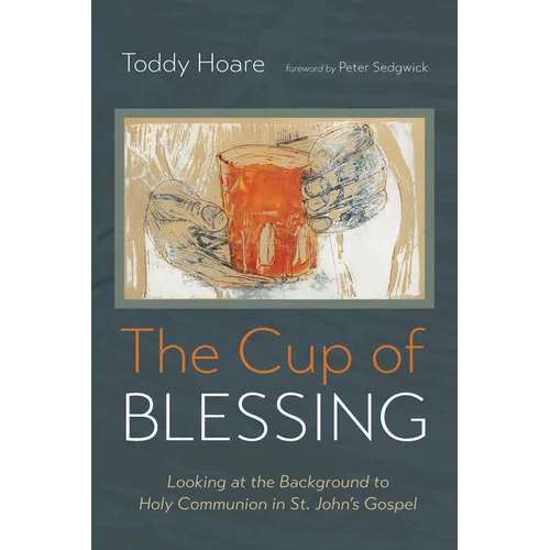 The Cup of Blessing: Looking at the Background to Holy Communion in St. John's Gospel