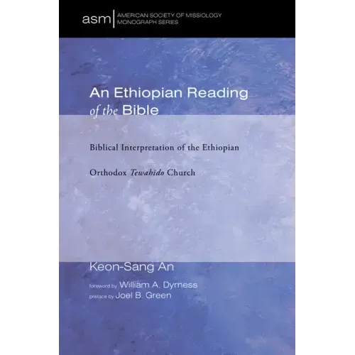 An Ethiopian Reading of the Bible: Biblical Interpretation of the Ethiopian Orthodox Tewahido Church