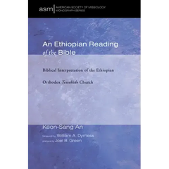 An Ethiopian Reading of the Bible: Biblical Interpretation of the Ethiopian Orthodox Tewahido Church