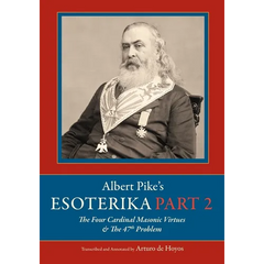 Albert Pike's Esoterika: Part 2. The Four Cardinal Masonic Virtues & the 47th Problem: Part 2.