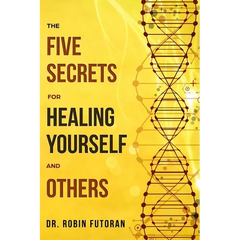 The Five Secrets for Healing Yourself and Others