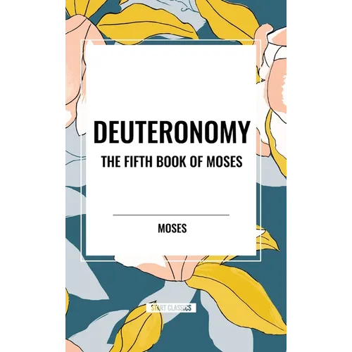 Deuteronomy: The Fifth Book of Moses