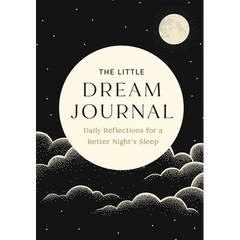 The Little Dream Journal: Daily Reflections for a Better Night's Sleep
