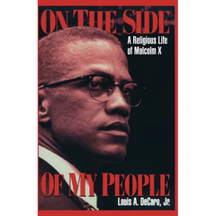 On the Side of My People: A Religious Life of Malcolm X