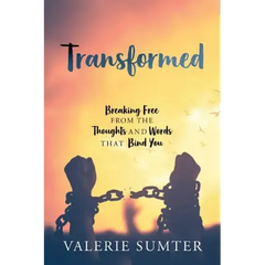 Transformed: Breaking Free from the Thoughts and Words that Bind You
