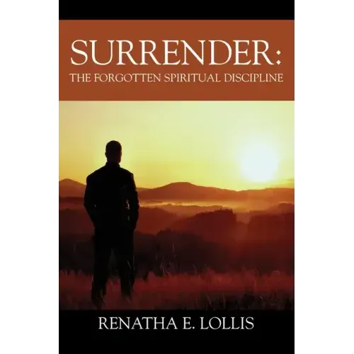 Surrender: The Forgotten Spiritual Discipline