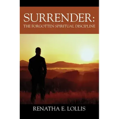 Surrender: The Forgotten Spiritual Discipline