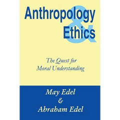 Anthropology & Ethics: The Quest for Moral Understanding