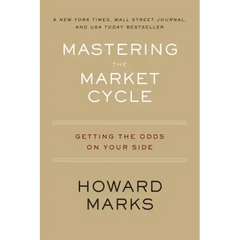 Mastering the Market Cycle: Getting the Odds on Your Side