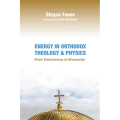 Energy in Orthodox Theology and Physics: From Controversy to Encounter