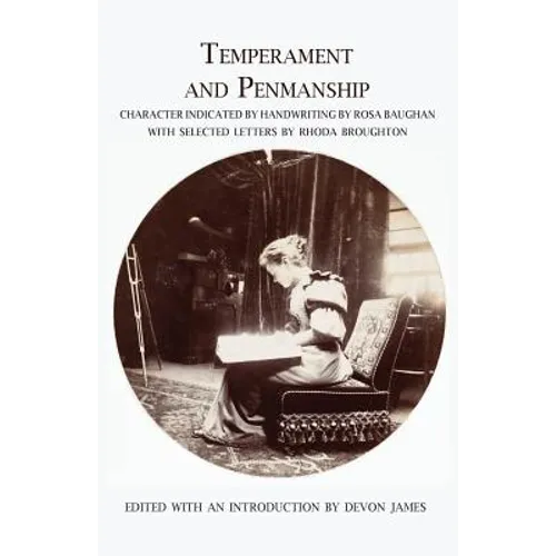 Temperament and Penmanship: Character Indicated by Handwriting by Rosa Baughan with Selected Letters by Rhoda Broughton