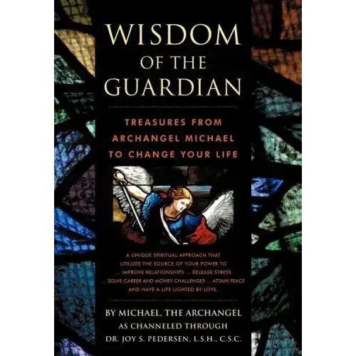 Wisdom of the Guardian: Treasures from Archangel Michael to Change Your Life