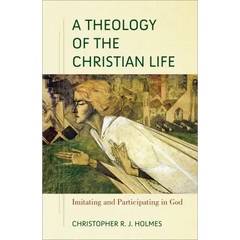 Theology of the Christian Life