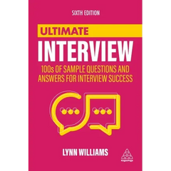 Ultimate Interview: 100s of Sample Questions and Answers for Interview Success