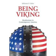 Being Viking: Heathenism in Contemporary America