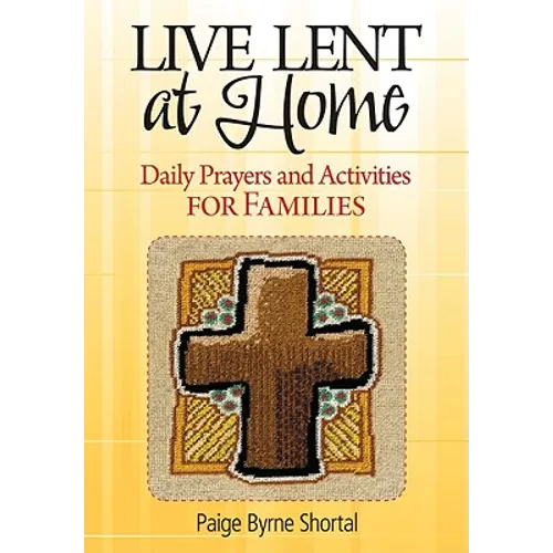 Live Lent at Home: Daily Prayers and Activities for Families