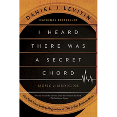 I Heard There Was a Secret Chord: Music as Medicine