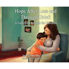 Hope After Loss and Through Grief: A Family Devotional for Children