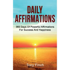 Daily Affirmations: 365 days of powerful affirmations for success and happiness