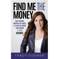 Find Me the Money: Take Control, Uncover the Truth, and Win the Money You Deserve in Your Divorce