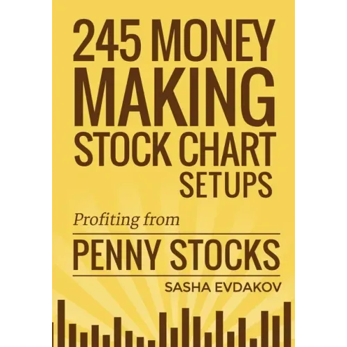245 Money Making Stock Chart Setups: Profiting from Penny Stocks