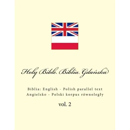Holy Bible. Biblia Gdańska: English - Polish parallel text. Angielsko - Polski korpus równolegly