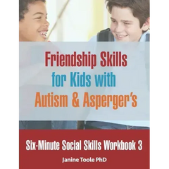 Six-Minute Social Skills Workbook 3: Friendship Skills for Kids with Autism & Asperger's