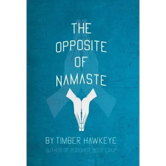 The Opposite of Namaste