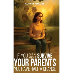 If You Can Survive Your Parents, You Have Half A Chance