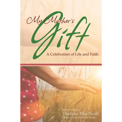 My Mother's Gift: A Celebration of Life and Faith