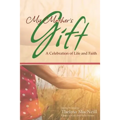 My Mother's Gift: A Celebration of Life and Faith