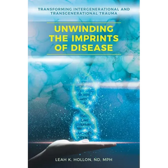 Unwinding the Imprints of Disease: Transforming Intergenerational and Transgenerational Trauma