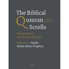 The Biblical Qumran Scrolls. Volume 2: Isaiah-Twelve Minor Prophets: Transcriptions and Textual Variants