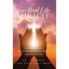 My Real Life Miracle: From Nurse to Patient: My COVID Story and the Miracle that Saved my Life
