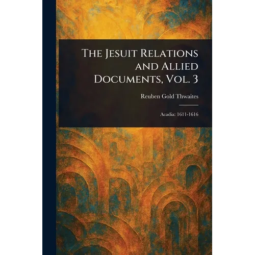 The Jesuit Relations and Allied Documents, Vol. 3
