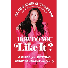 How Do You Like It?: A Guide for Getting What You Want (in Bed)
