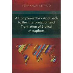 A Complementary Approach to the Interpretation and Translation of Biblical Metaphors